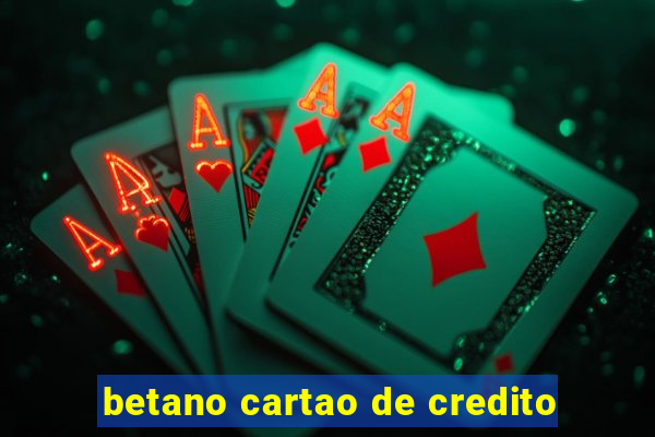 betano cartao de credito